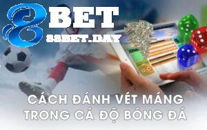 Cách đánh vét máng trong cá độ bóng đá tại 88bet nhanh thắng 4 Chơi vét máng trong cá độ bóng đá được nhiều người áp dụng