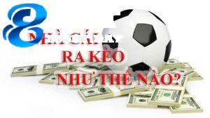 Vén màn bí mật: Nhà cái ra kèo như thế nào? 2 Nhà cái ra kèo như thế nào